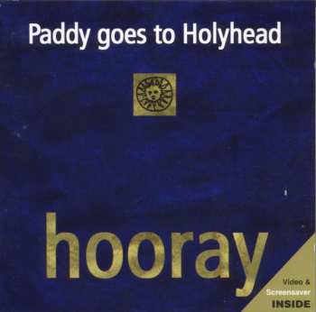 CD Paddy Goes To Holyhead: Hooray 520970