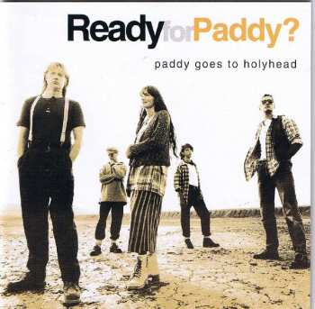 Album Paddy Goes To Holyhead: Ready For Paddy?