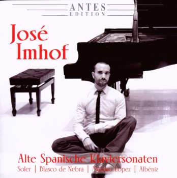 Album Padre Antonio Soler: Jose Imhof - Alte Spanische Klaviersonaten