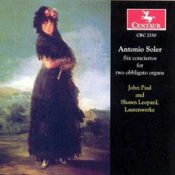 Padre Antonio Soler: Konzerte Für 2 Orgeln Nr.1-6