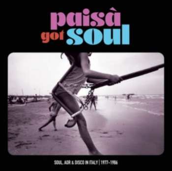 Album Paisa Got Soul: Soul Aor & Disco In Italy 1977-86: Paisa Got Soul: Soul, Aor & Disco In Italy 1977 - 1986