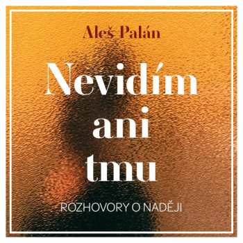 Album Various: Palán: Nevidím ani tmu. Rozhovory o n