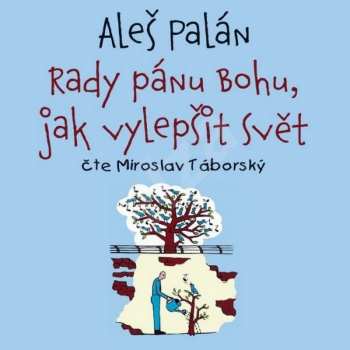 Album Miroslav Táborský: Palán: Rady pánu Bohu, jak vylepšit s