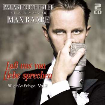 Album Palast Orchester Mit Seinem Sänger Max Raabe: Lass Uns Von Liebe Sprechen: 50 Große Erfolge Vol. 2