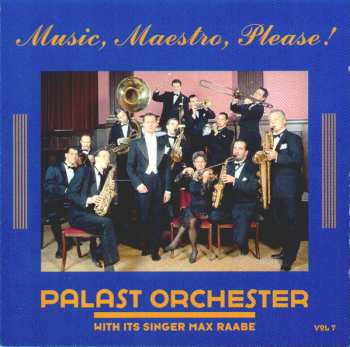 Palast Orchester Mit Seinem Sänger Max Raabe: Music, Maestro, Please! (Vol. 7)