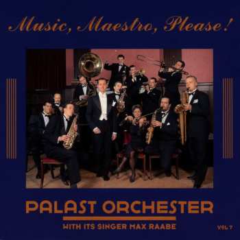 CD Palast Orchester Mit Seinem Sänger Max Raabe: Music, Maestro, Please! (Vol. 7) 538699