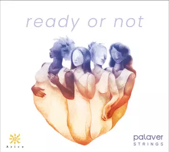Palaver Strings: Ready Or Not