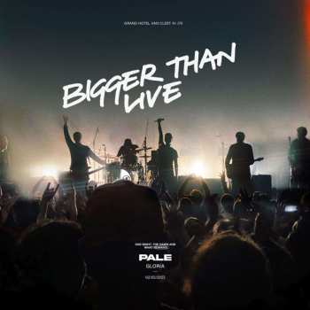 Album Pale: Bigger Than Live