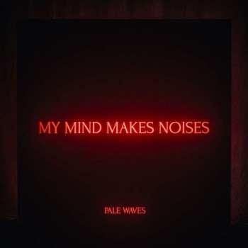 Album Pale Waves: My Mind Makes Noises
