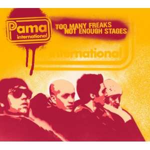 Album Pama International: Too Many Freaks Not Enough Stages