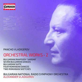 Pancho Vladigerov: Orchesterwerke Vol.2