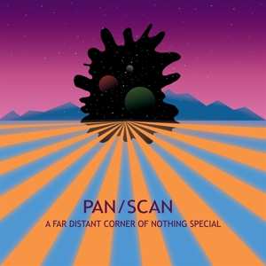 LP Pan/Scan: A Far Distant Corner Of Nothing Special 314806