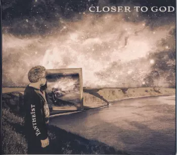 Pantheist: Closer To God
