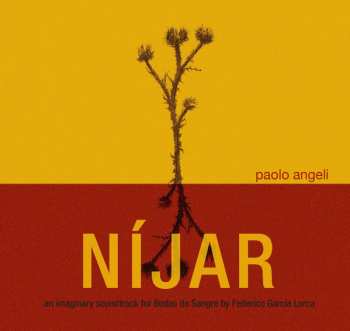Album Paolo Angeli: N​í​jar - An Imaginary Soundtrack For Bodas de Sangre By Federico Garc​í​a Lorca