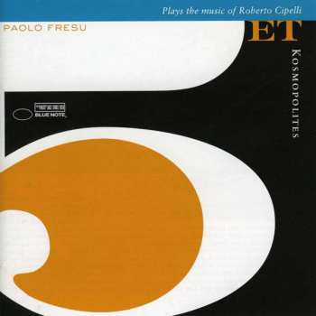 CD Paolo Fresu Quintet: Kosmopolites (Plays The Music Of Roberto Cipelli) 533741