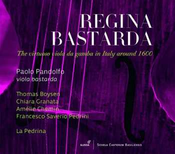 Album Paolo Pandolfo: Regina Bastarda (The Virtuoso Viola Da Gamba In Italy Around 1600)