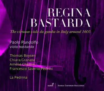 Paolo Pandolfo: Regina Bastarda (The Virtuoso Viola Da Gamba In Italy Around 1600)