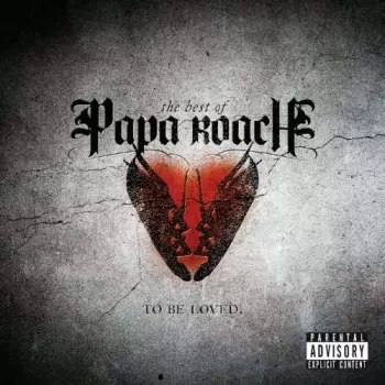 Album Papa Roach: The Best Of Papa Roach: To Be Loved.