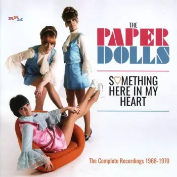 Paper Dolls: Something Here In My Heart (The Complete Recordings 1968-1970)