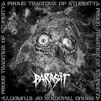 Album Parasit: A Proud Tradition Of Stupidity