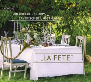 Album Parforce Horn Corps: Parforcehorncorps Bayerischer Untermain - La Fete