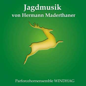Album Parforcehorn-ensemble Windhag: Jagdmusik Von Hermann Maderthaner