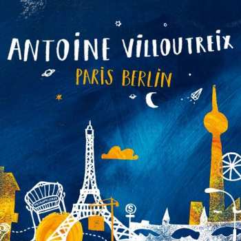 Album Antoine Villoutreix: Paris Berlin