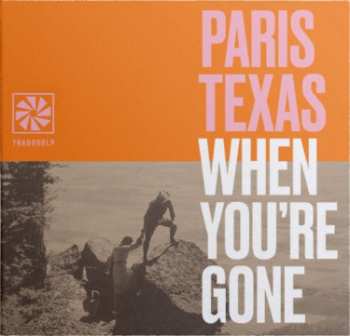 Paris Texas: When You're Gone