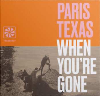 CD Paris Texas: When You're Gone 520990