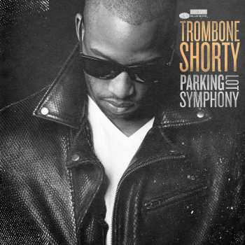 Album Trombone Shorty: Parking Lot Symphony