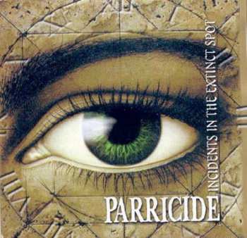 Album Parricide: Incidents In The Extinct Spot/the Threnody For The Tortured