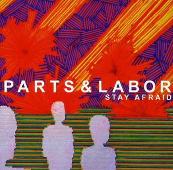 Album Parts & Labor: Stay Afraid