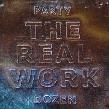 LP Party Dozen: The Real Work