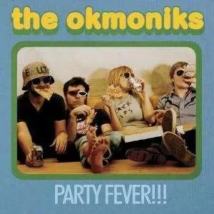 The Okmoniks: Party Fever!!!