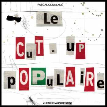 Album Pascal Comelade: Le Cut-Up Populaire (Version Augmentée)