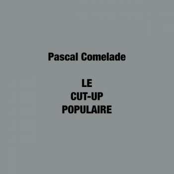 2LP Pascal Comelade: Le Cut-Up Populaire NUM | LTD 364773