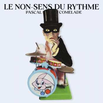 Album Pascal Comelade: Le Non-sens Du Rythme
