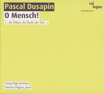 Album Pascal Dusapin: O Mensch!