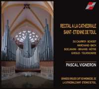 Pascal Vigneron: Recital A La Cathedrale Saint-etienne De Toul
