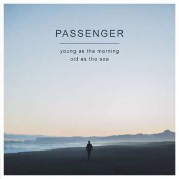 Album Passenger: Young As The Morning Old As The Sea