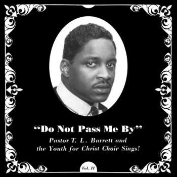 LP Pastor T. L. Barrett: Do Not Pass Me By Vol. II 72563