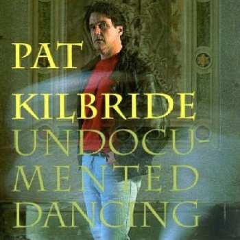 Album Pat Kilbride: Undocumented Dancing