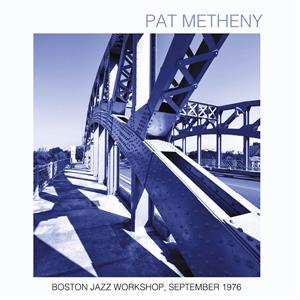 CD Pat Metheny: Boston Jazz Workshop, September 1976 476469