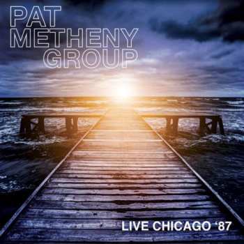 Album Pat Metheny Group: Live Chicago '87