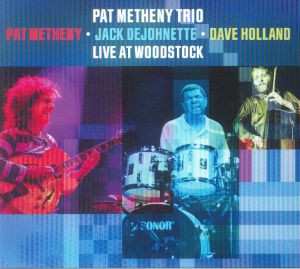 Album Pat Metheny Trio: Live At Woodstock