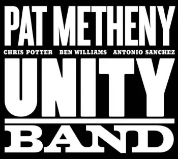 Pat Metheny: Unity Band