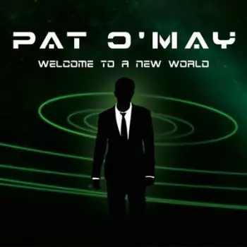 Pat O'May: Welcome To A New World