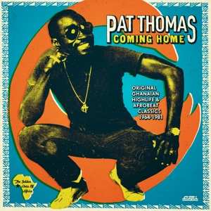 Album Pat Thomas: Coming Home (Original Ghanaian Highlife & Afrobeat Classics 1967-1981)