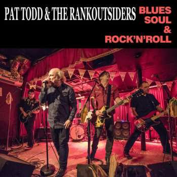 Album Pat Todd & The Rankoutsiders: Blues Soul & Rock'n'roll
