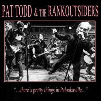 Album Pat Todd & The Rankoutsiders: "…There's Pretty Things In Palookaville…"